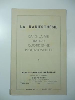 La radiesthesie dans la vie quotidienne professionnelle. Bibliographie speciale etablie par la Li...