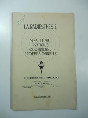 La radiesthesie dans la vie quotidienne professionnelle. Bibliographie speciale etablie par la Li...