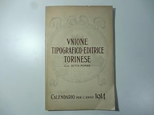 Unione Tipografico - Editrice Torinese. Calendario per l'anno 1914.