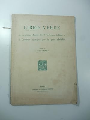 Libro verde sui negoziati diretti fra il Governo italiano e il Governo jugoslavo per la pace adri...