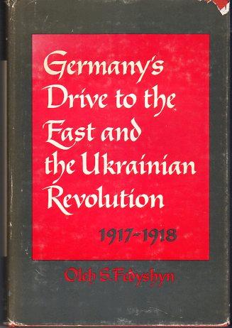 Germany's drive to the East and the Ukrainian revolution,