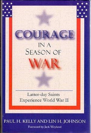 Courage in a Season of War: Latter Day Saints Experience World War II