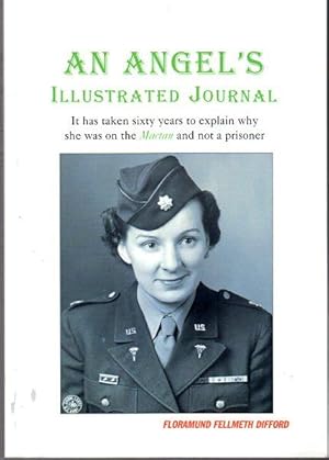 An Angel's Illustrated Journal: It Has Taken Sixty Years to Explain Why She Was on the Mactan and...