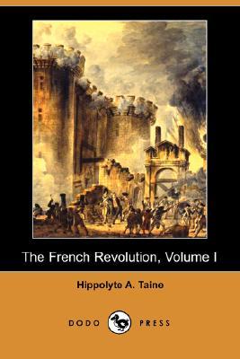 The French Revolution, Volume I (Dodo Press) (Paperback or Softback) - Taine, Hippolyte Aldophe