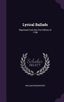 Lyrical Ballads: Reprinted from the First Edition of 1798 (Hardback or Cased Book) - Wordsworth, William
