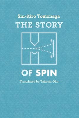 The Story of Spin (Paperback or Softback) - Tomonaga, Sin-Itiro