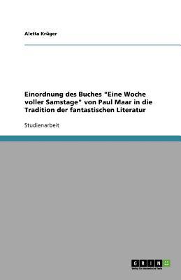 Einordnung Des Buches Eine Woche Voller Samstage Von Paul Maar in Die Tradition Der Fantastischen Literatur (Paperback or Softback) - Kruger, Aletta