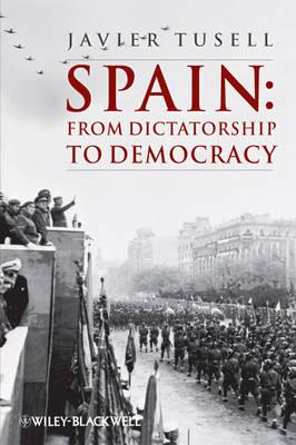 Spain - From Dictatorship to Democracy: From Dictatorship to Democracy, 1939 to the Present (A History of Spain)