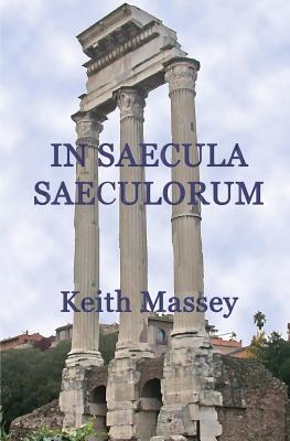 In Saecula Saeculorum (Paperback or Softback) - Massey, Keith