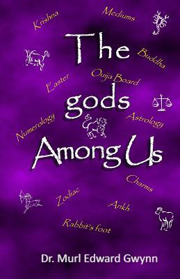 The Gods Among Us (Paperback or Softback) - Gwynn, Dr Murl Edward