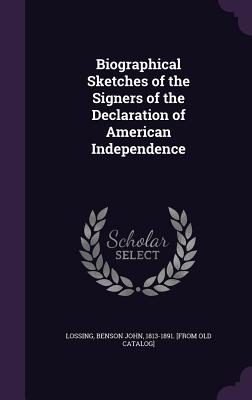 Biographical Sketches of the Signers of the Declaration of American Independence (Hardback or Cased Book) - Lossing, Benson John 1813-1891 [From O.
