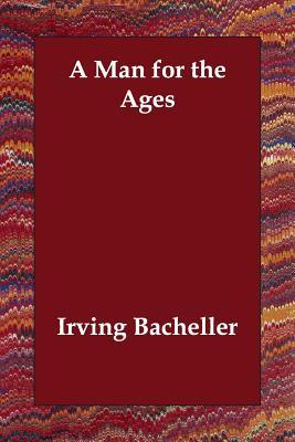 A Man for the Ages (Paperback or Softback) - Bacheller, Irving
