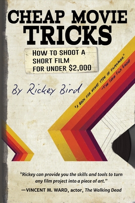Cheap Movie Tricks How To Shoot A Short Film For Under 2000 Epub-Ebook