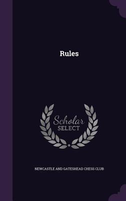 Rules by Newcastle And Gateshead Chess Club Hardcover | Indigo Chapters