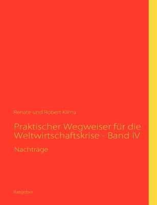 Praktischer Wegweiser Fur Die Weltwirtschaftskrise - Band IV (Paperback or Softback) - Kl Ma, Renate