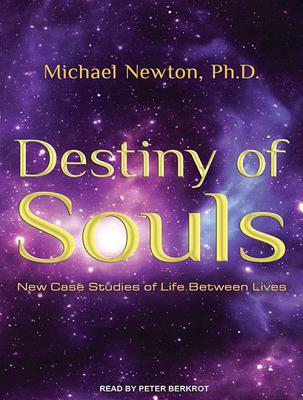 Destiny of Souls: New Case Studies of Life Between Lives (CD) - Newton, Michael