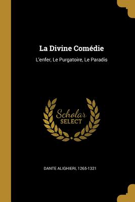 La Divine Comï¿½die: L'Enfer, Le Purgatoire, Le Paradis (Paperback or Softback) - 1265-1321, Dante Alighieri