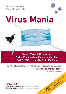 Virus Mania: Corona/COVID-19, Measles, Swine Flu, Cervical Cancer, Avian Flu, SARS, BSE, Hepatitis C, AIDS, Polio. How the Medical (Paperback or Softback) - Engelbrecht, Torsten