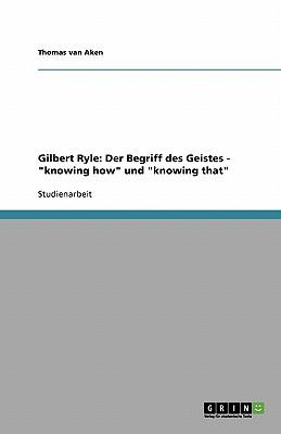 Knowing How and Knowing That - Eine Untersuchung zu Gilbert Ryles „Concept of Mind“ (German Edition)