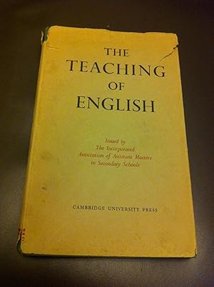THE TEACHING OF ENGLISH. ISSUED BY THE INCORPORATED ASSOCIATION OF ASSISTANT MASTERS IN SECONDARY...