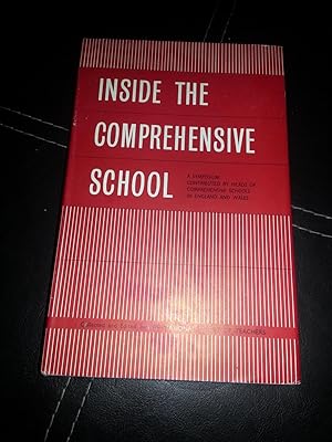 Inside the comprehensive school: A symposium contributed by heads of comprehensive schools in Eng...
