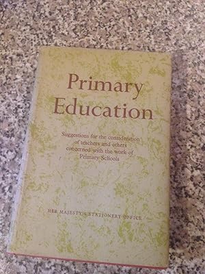 Primary education : suggestions for the consideration of teachers and others concerned with the w...