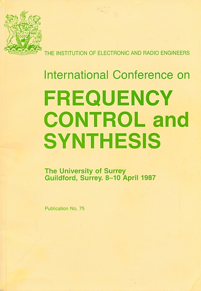 International Conference on Frequency Control and Synthesis. April 1987. IERE Proceeding No 75 - IERE