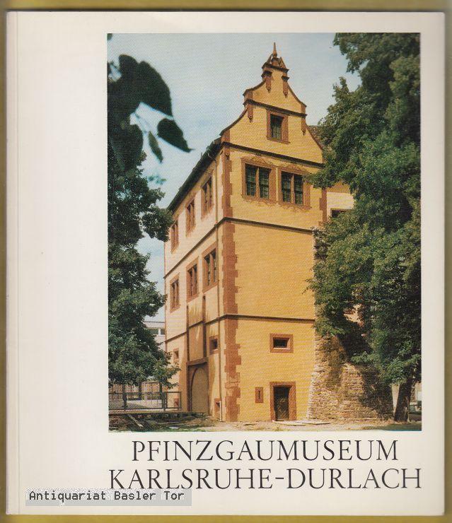 Das Pfinzgaumuseum in Karlsruhe-Durlach. Akzente seiner Neugestaltung. - Langenfeld, Ludwin (Redaktion)