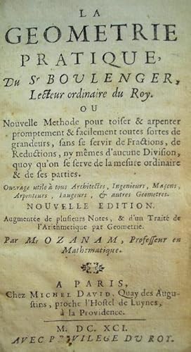 La Géométrie pratique , du Sr Boulanger. Nouvelle édition augmentée de plusieurs notes , & d' un ...