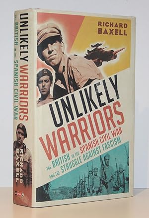 Unlikely Warriors: The British in the Spanish Civil War and the Struggle Against Facism