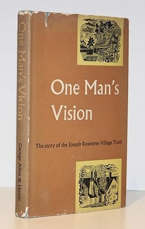One Man's Vision: The Story of the Joseph Rowntree Village Trust (First Edition)