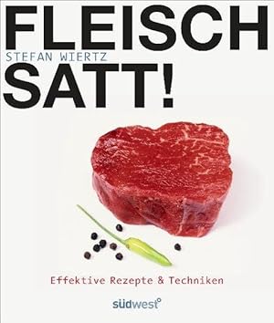 Fleisch satt!: Effektive Rezepte & Techniken