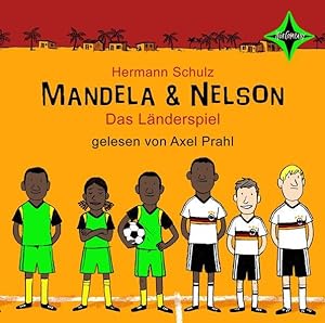 Mandela und Nelson - Das Länderspiel: 2 CDs, Sprecher: Axel Prahl