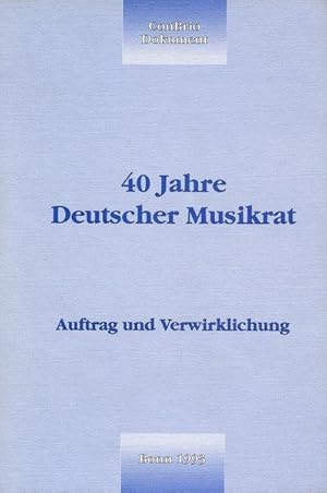 40 Jahre Deutscher Musikrat: Auftrag und Verwirklichung (ConBrio-Dokument)