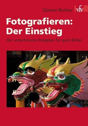 Fotografieren: Der Einstieg: Der untechnische Ratgeber für gute Bilder