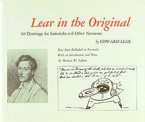 Lear in the Original. Drawings and Limericks by Edward Lear for his