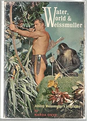 Water, World & Weissmuller; A Biography