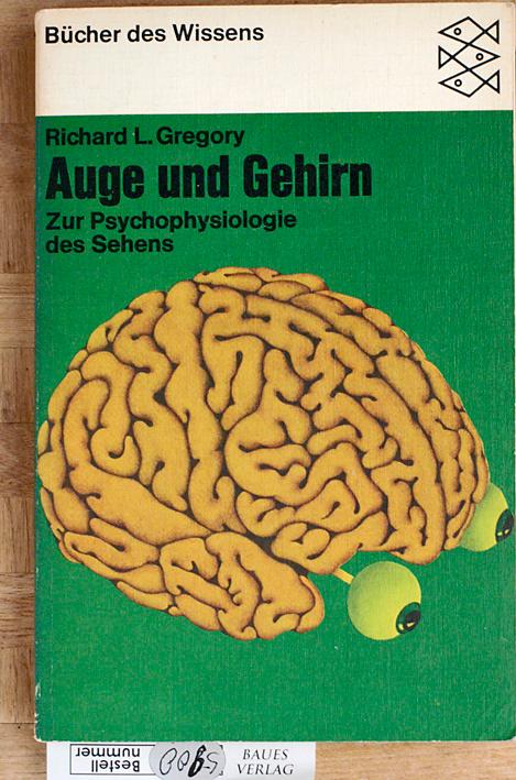 Auge und Gehirn. Zur Psychophysiologie des Sehens.