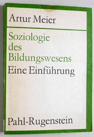 Soziologie des Bildungswesens. Eine Einführung. - Meier, Artur.