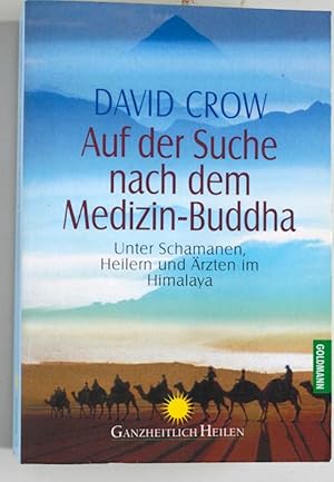 Auf der Suche nach dem Medizin-Buddha. Unter Schamanen, Heilern und Ärzten im Himalaya. Aus dem A...