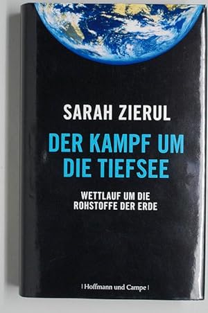 Der Kampf um die Tiefsee : Wettlauf um die Rohstoffe der Erde. Signiert.