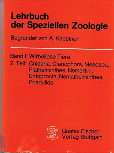 Lehrbuch Der Speziellen Zoologie: Band 1 Wirbellose Tiere: 2 Teil: Cnidaria, Ctenophora, Mese=Ozoa, Plathelminthes, Nemertini, Entoprocta, Nemathelminthes, Priapulida