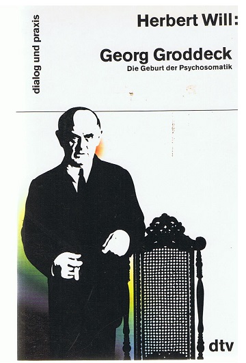 Die Geburt der Psychosomatik: Georg Groddeck der Mensch und Wissenschafter (U & S Psychologie)