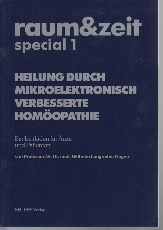 Heilung durch mikroelektronisch verbesserte Homöopathie. Ein Leitfaden für Ärzte und Patienten