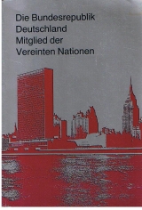 Die Bundesrepublik Deutschland. Mitglied der Vereinten Nationen.
