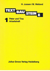 Textbausteine. Bd. 1: Peter und Tina. Arbeitsheft, Bd. 2: Uli und Gabi. Arbeitsheft, Bd. 3/4: Peter, Tina und Uli. Arbeitsheft.,
