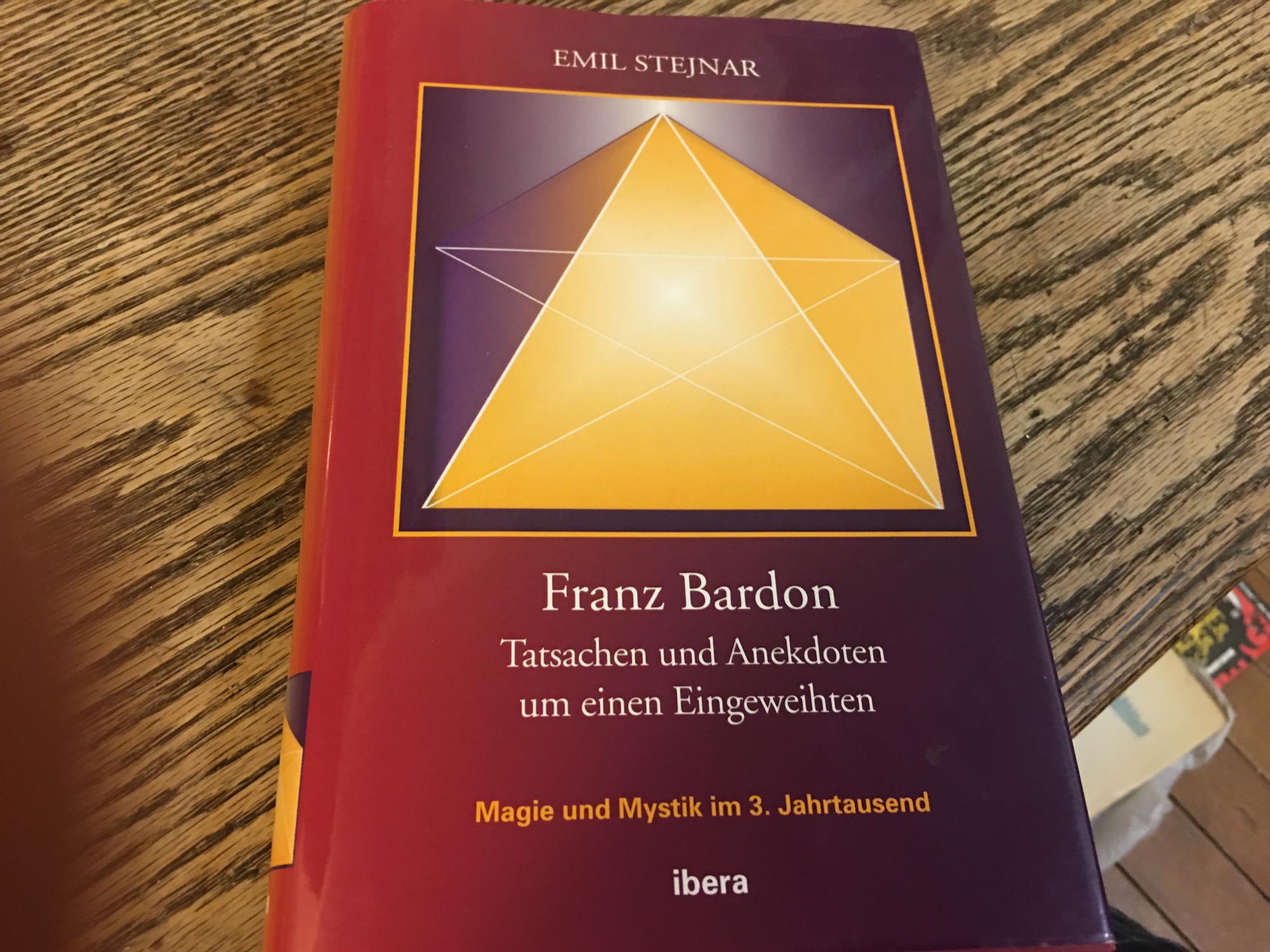 Franz Bardon: Tatsachen und Anekdoten um einen Eingeweihten - Stejnar, Emil