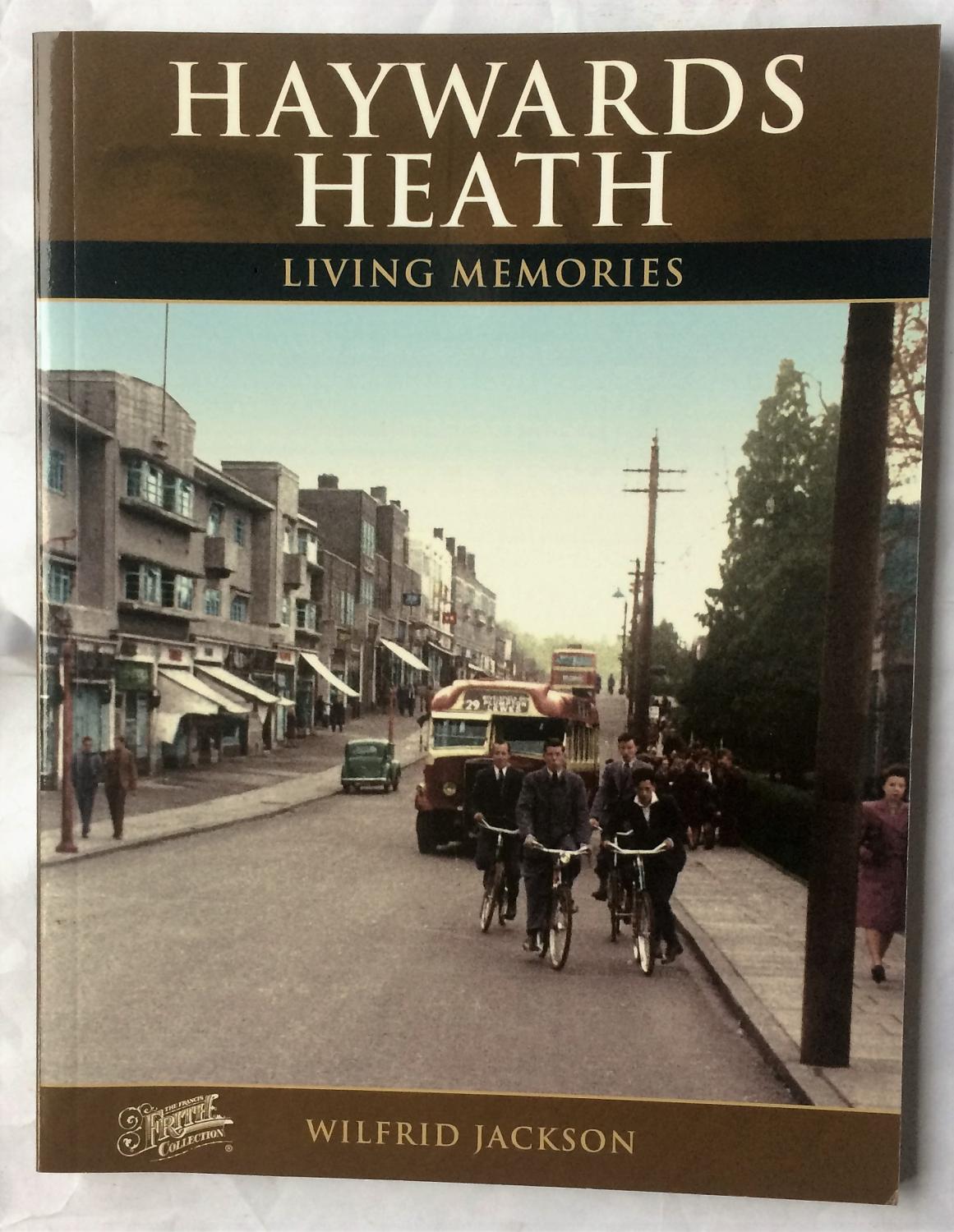 Haywards Heath: Living Memories - Frith, Francis