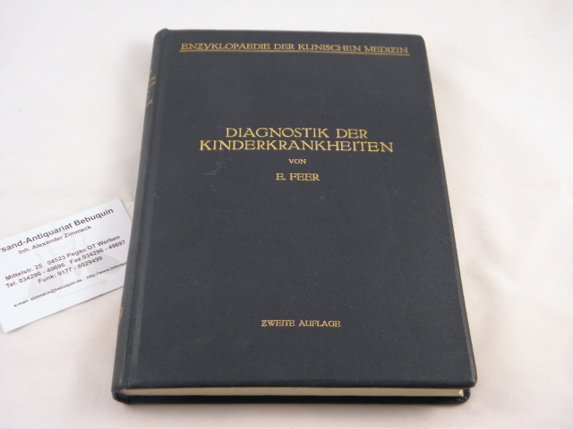 Diagnostik der Kinderkrankheiten mit besonderer Berücksichtigung des Säuglings. Eine Wegleitung für praktische Ärzte und Studierende.