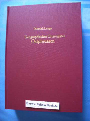 Geographisches Ortsregister Ostpreußen : einschließlich des Memelgebiets, des Soldauer Gebiets und des Regierungsbezirks Westpreußen (1919 - 1939). - Lange, Dietrich.